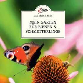 Das kleine Buch: Mein Garten für Bienen & Schmetterlinge