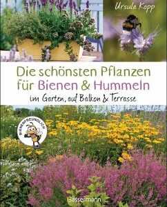 Die schönsten Pflanzen für Bienen und Hummeln. Für Garten, Balkon & Terrasse