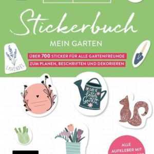 Bullet Journal - Stickerbuch Mein Garten: Über 700 Sticker für alle Gartenfreunde zum Planen, Beschriften und Dekorieren