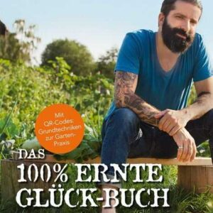 Das 100% Ernte-Glück-Buch
