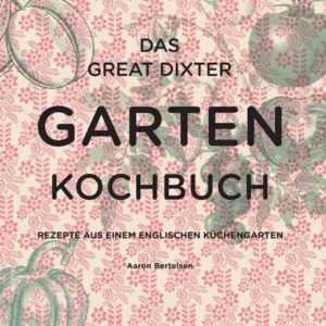 Das Great Dixter Gartenkochbuch