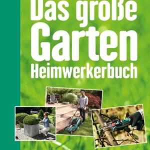 Das große Garten-Heimwerkerbuch