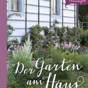 Der Garten am Haus - Band 1: Historische Gärten