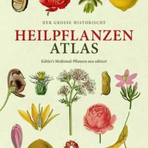 Der große Heilpflanzen-Atlas