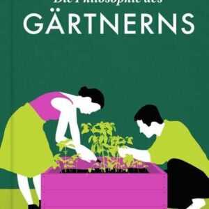 Die Philosophie des Gärtnerns