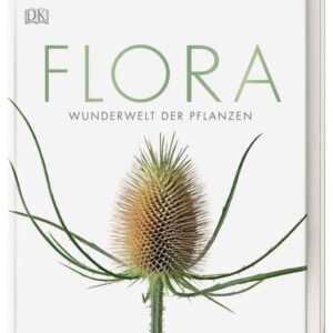 Flora - Wunderwelt der Pflanzen