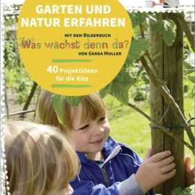 Garten und Natur erfahren mit dem Bilderbuch "Was wächst denn da?" von Gerda Muller