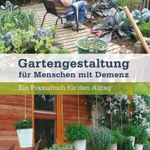 Gartengestaltung für Menschen mit Demenz