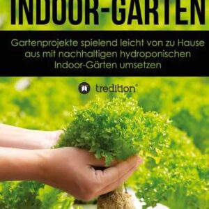 Indoor-Gärten für Anfänger