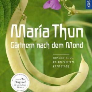 Maria Thun - Gärtnern nach dem Mond
