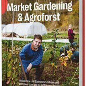 Market Gardening & Agroforst
