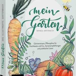 Mein Garten - Das illustrierte Gartenbuch