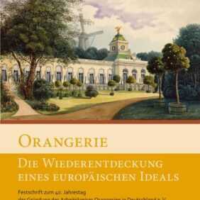 Orangerie - Die Wiederentdeckung eines europäischen Ideals