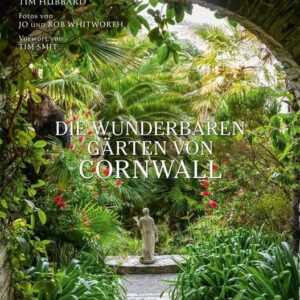 Die wunderbaren Gärten von Cornwall