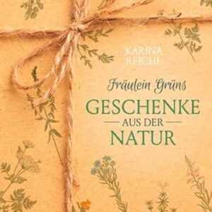 Fräulein Grüns Geschenke aus der Natur