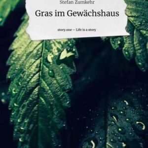 Gras im Gewächshaus. Life is a Story - story.one