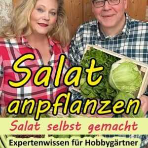 Salat anpflanzen - Salat selbst gemacht: Expertenwissen für Hobbygärtner